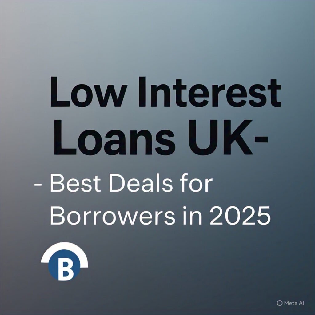 Low Interest Loans UK – Best Deals for Borrowers in 2025